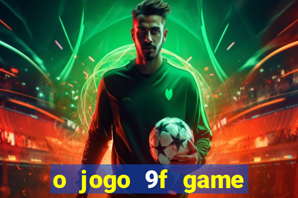 o jogo 9f game paga mesmo